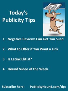 PublicityHound's tweet photo. #PublicityTips-Tips, Tricks and Tools for #FreePublicity
Issue 1318 July 23, 2019
Publisher: Joan Stewart
#NegativeReviews Can Get You Sued
What to Offer if You Want to #Linkbuild
Is #Latinx Elitist?
Hound Video of the Week
https://t.co/ZBVVZpfL9J https://t.co/Avk1EW8oqy