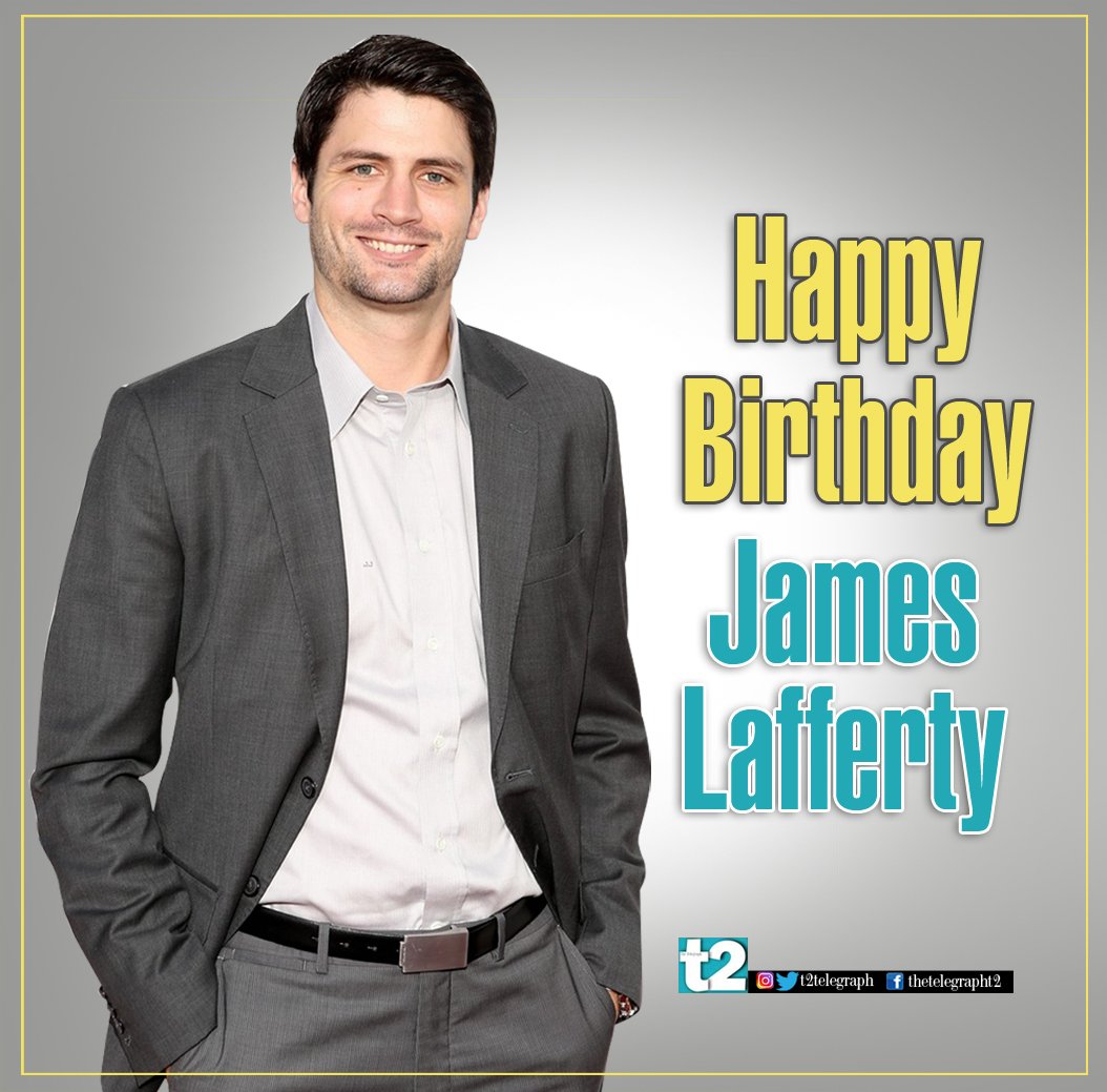 T2 wishes One Tree Hill hottie James Lafferty a very happy birthday! 