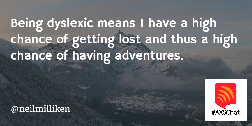 NeilMilliken's tweet photo. Being dyslexic means I have a high chance of getting lost and thus a high chance of having adventures. #dyslexia https://t.co/w1fXglEz97