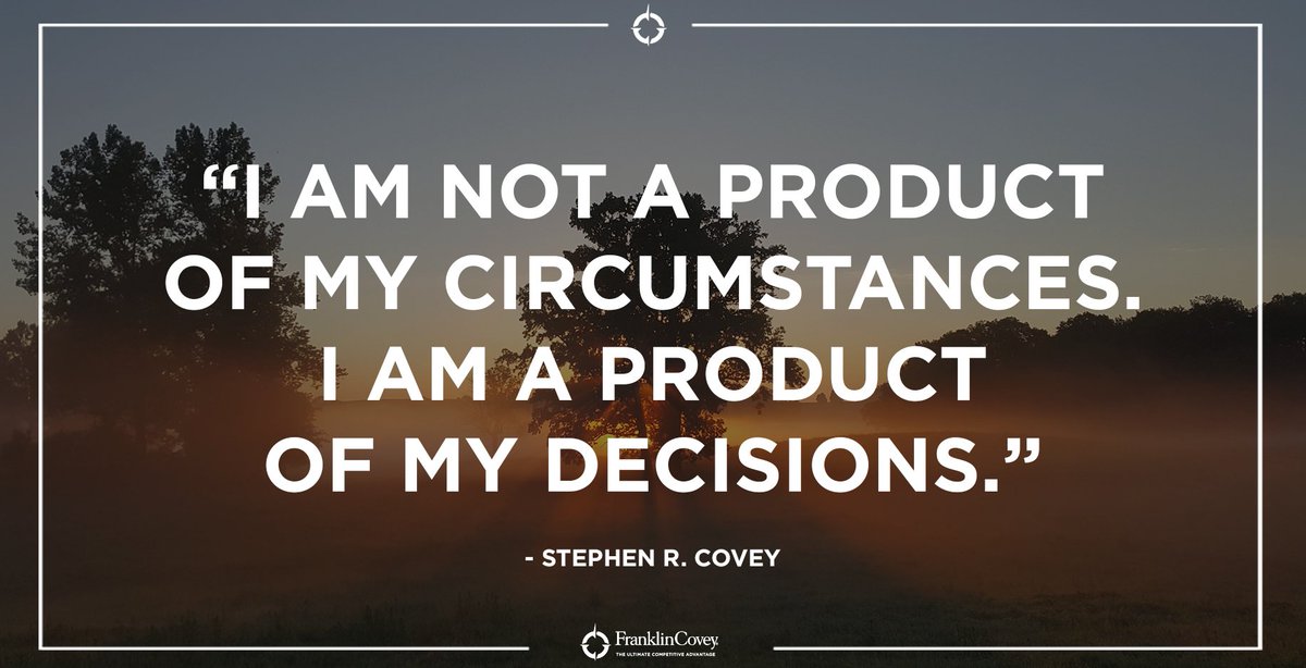 "I am not a product of my circumstances. I am a product of my decisions." - Stephen R. Covey #choice #growth #personaldevelopment #leadership #quote #QOTD