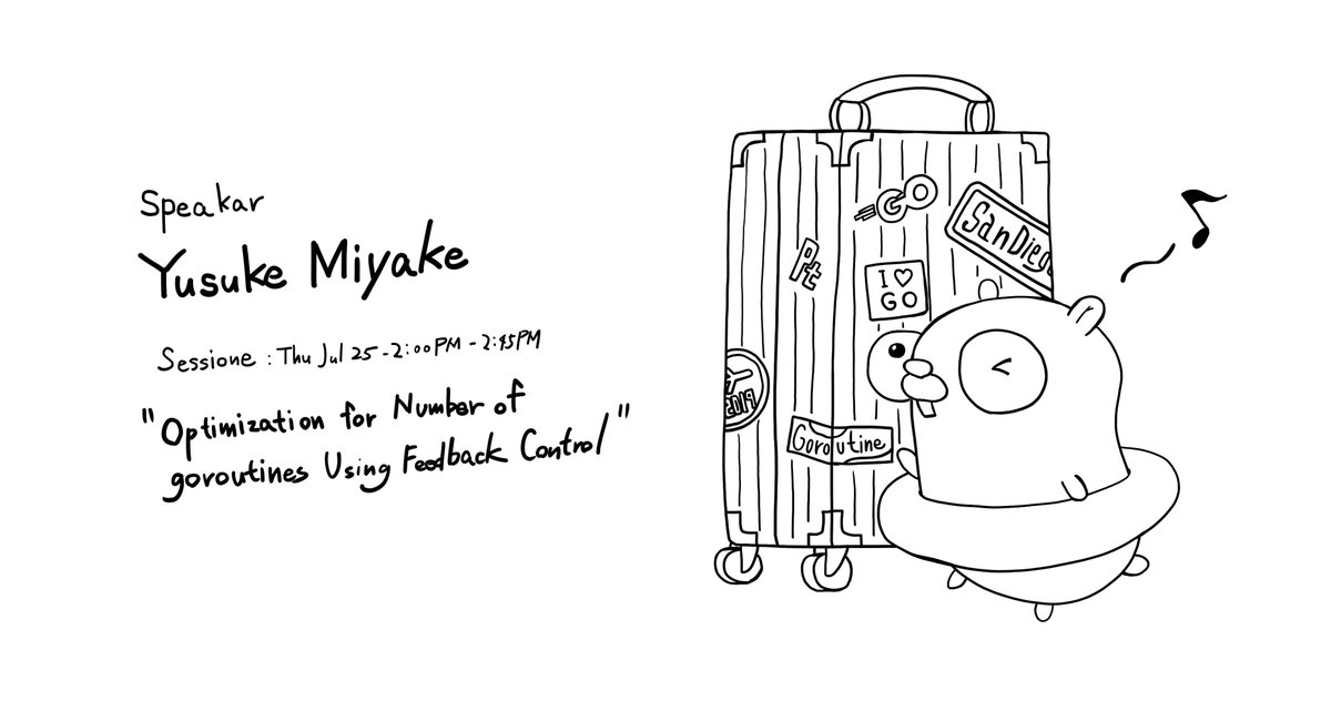 Speaker "Yusuke Miyake" . SESSION : Thu Jul 25 - 2:00 PM - 2:45 PM "Optimization for Number of goroutines Using Feedback Control"