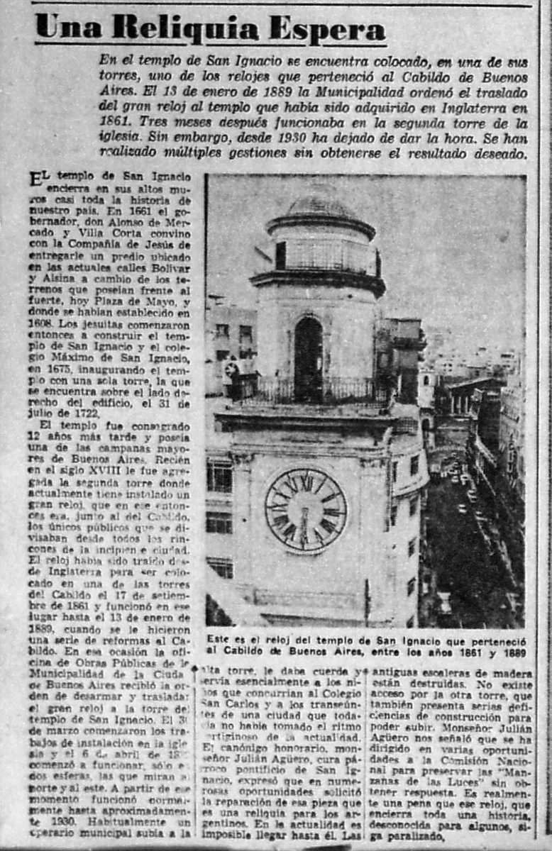 En una de las torres del templo de San Ignacio se encuentra colocado uno de los relojes que perteneció al Cabildo de Bs As. 13 enero 1889 la Municipalidad ordena su traslado y desde 1930 deja de funcionar. La Razon 6 oct 1976 p13. #Cabildo <a href="/cabildonacional/">Museo Histórico Nacional del Cabildo</a> #temploSanIgnacio