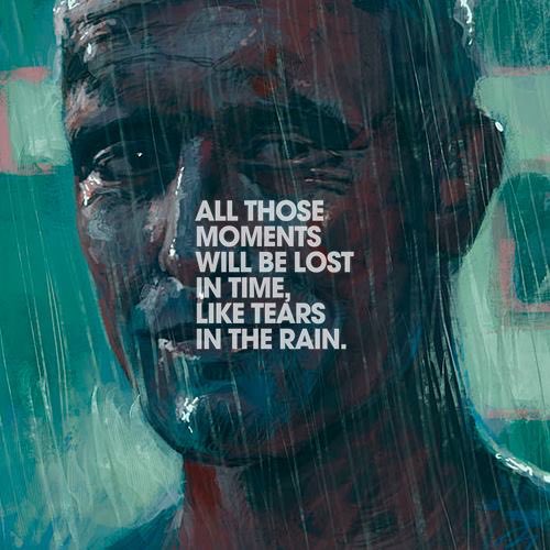 All those moments will be lost like tears in rain Ersu Ablak On Twitter Rip Rutger Hauer I Ve Seen Things You People Wouldn T Believe Attack Ships On Fire Off The Shoulder Of Orion I Watched C Beams Glitter In The Dark Near