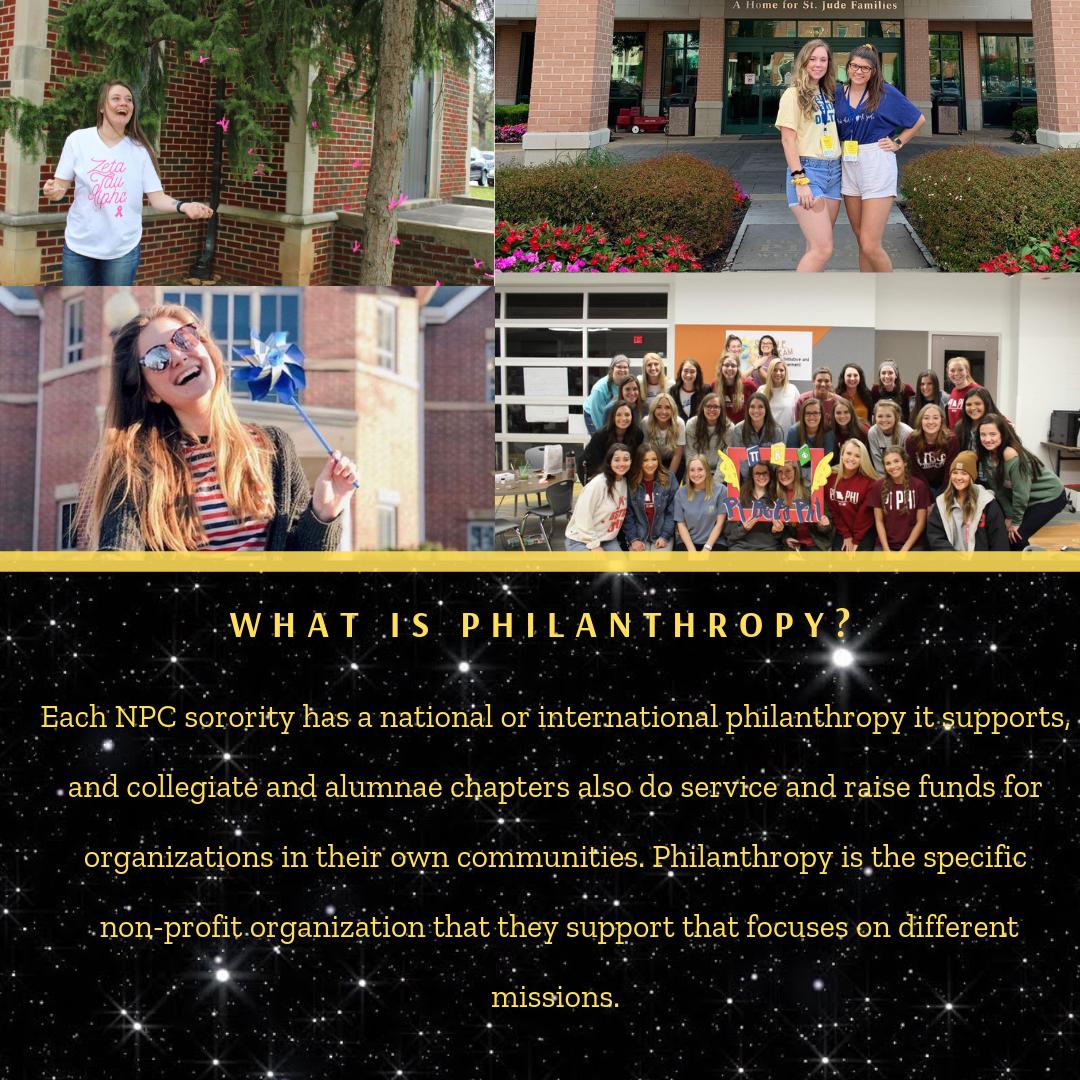 A HUGE part of Greek Life is philanthropy! Here is a simple definition of what that means, but stay tuned to learn more about our sororities specific philanthropy. Our chapters feel so passionately for their philanthropy &amp;  they can't WAIT to tell you about it during recruitment.