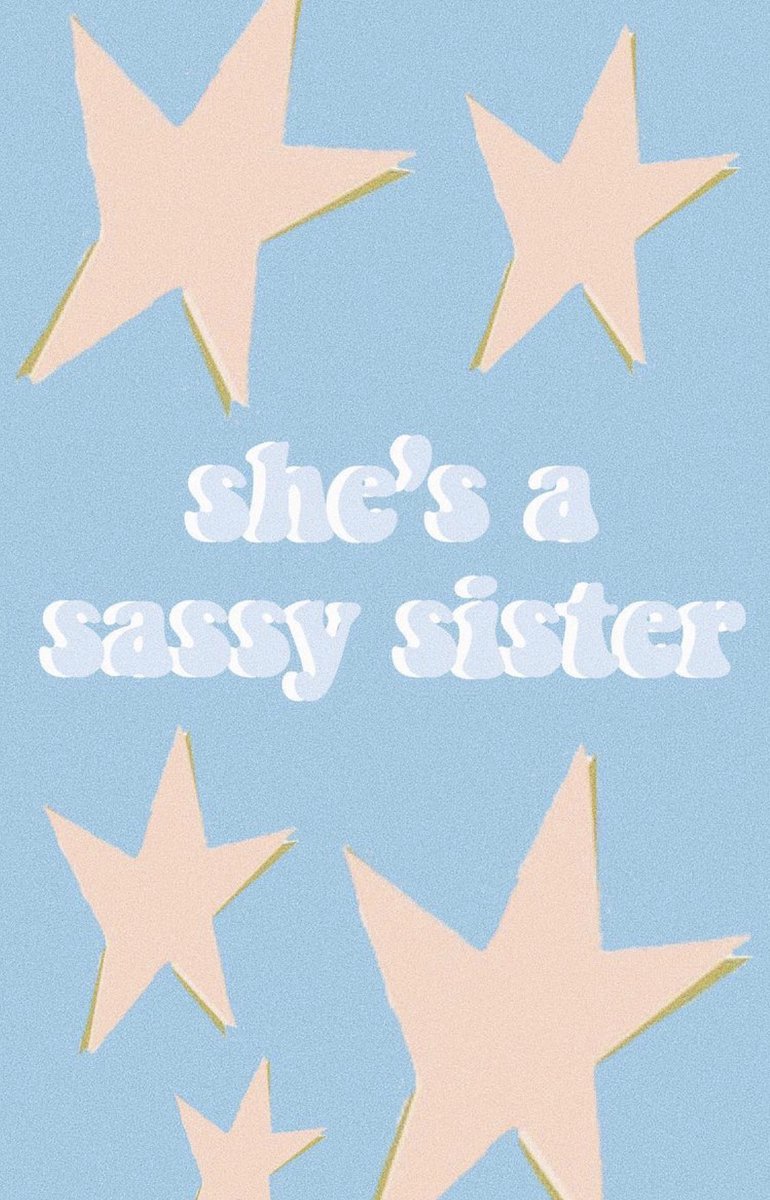 Quote with your favorite ~sassy sister~