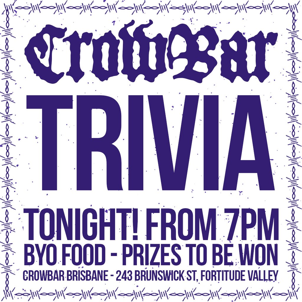 TONIGHT | Trivia 

Flex your mental muscles with your mates tonight, questions will be a mix of music, tv/movie, pop culture, random science/food/booze.

No excuses, prizes up for grabs 🍻🤘
⁣
THURSDAY 25 JULY | 7pm
CROWBAR BRISBANE 18+