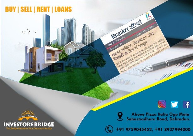 Investors Bridge
➡️Where Realty dreams comes into Reality.
▪️
▪️
🌐 investorsbridge.net
▪️
✅BUY | SELL | RENT | LOAN
▪️
📞For More Call Us @ +91-9759045453 / 8937994000
▪️
Or Visit Us @ Opp. Him Jyoti School, Near I.T. Park,, Sahastradhara Road, Govind Vihar, Dehradun
