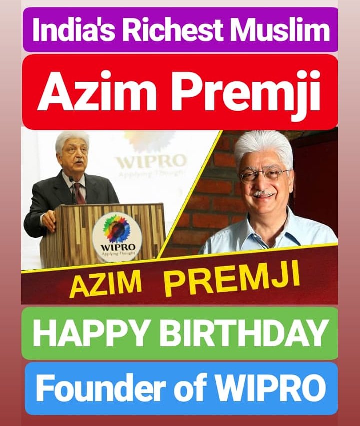 HAPPY BIRTHDAY
Azim Premji
INDIA\S RICHEST MUSLIM 
FOUNDER OF WIPRO  