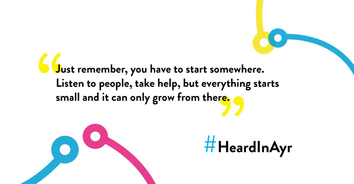 #HeardInAyr: "Just remember, you have to start somewhere. Listen to people, take help, but everything starts small and it can only grow from there." 

#loneliness #community #Ayrshire #positivequotes