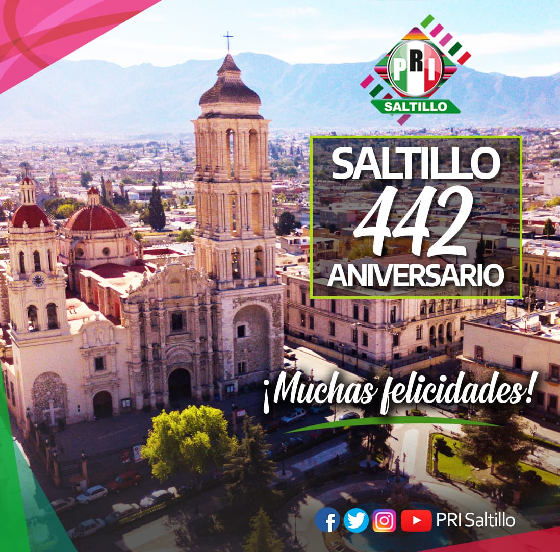 Hoy celebramos a la ciudad de la tierra rica, del clima benigno y de las mujeres y hombres fuertes. ¡Muchas felicidades Saltillo por su 442 aniversario! #ElPRIdeHoy