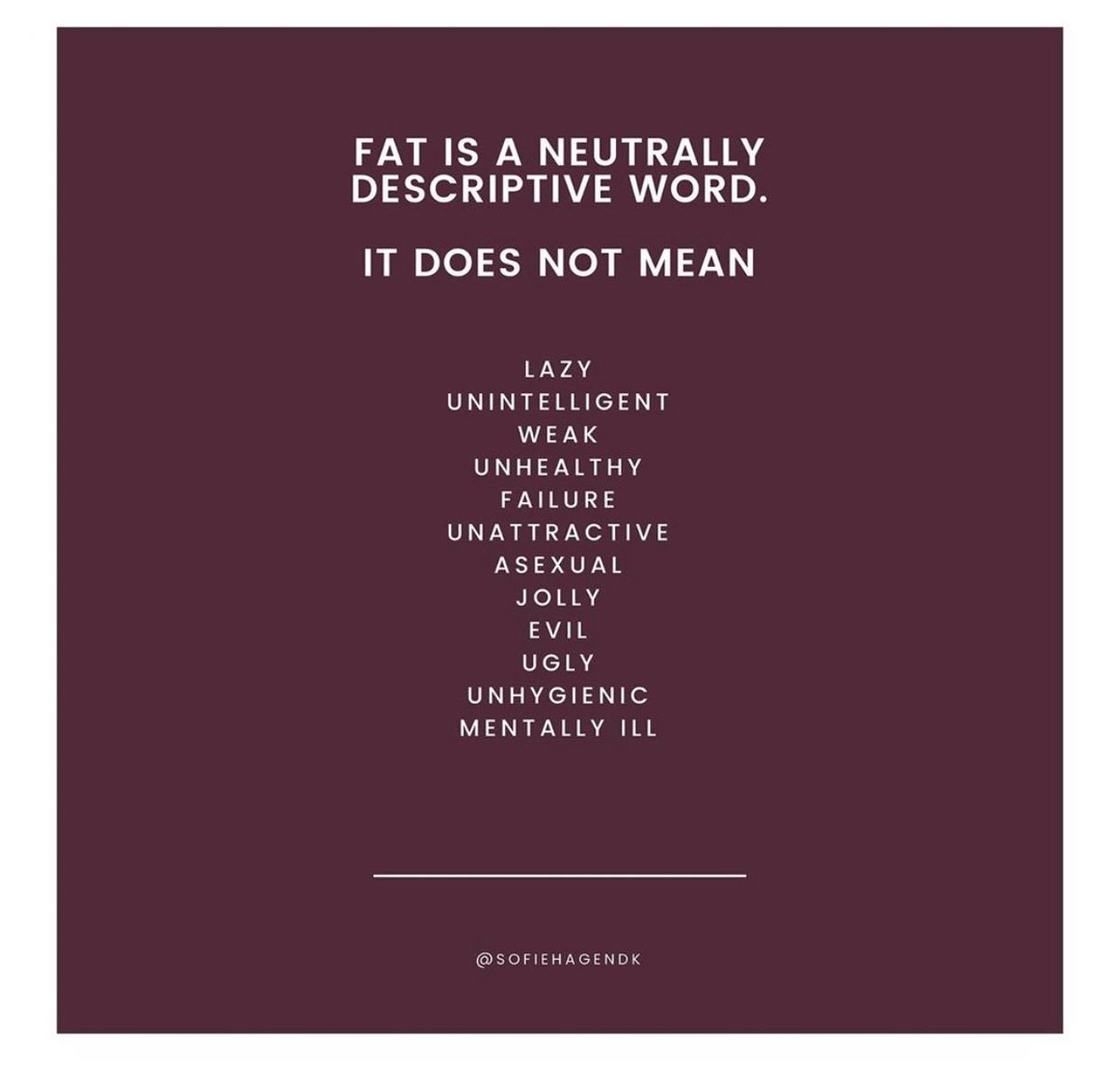 Thought - when using fat as a derogative term about yourself please think of how it affects others. 

‘Fat is a neutrally descriptive word’. 

Please see attached and thank <a href="/SofieHagen/">Sofie Hagen</a> for this handy graphic.
