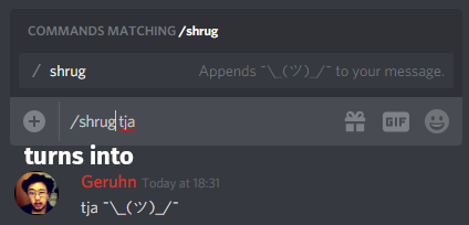 Screenshot aus Discord: Textzeile mit dem Inhalt "/shrug tja" darüber gibt Discord über eine Autovervollständigung an, dass /shrug das Shrug-Emote hinten anhängt (das mit den vielen Zeichen nicht das Emoji). Darunter ist das Ergebnis der Textzeile.