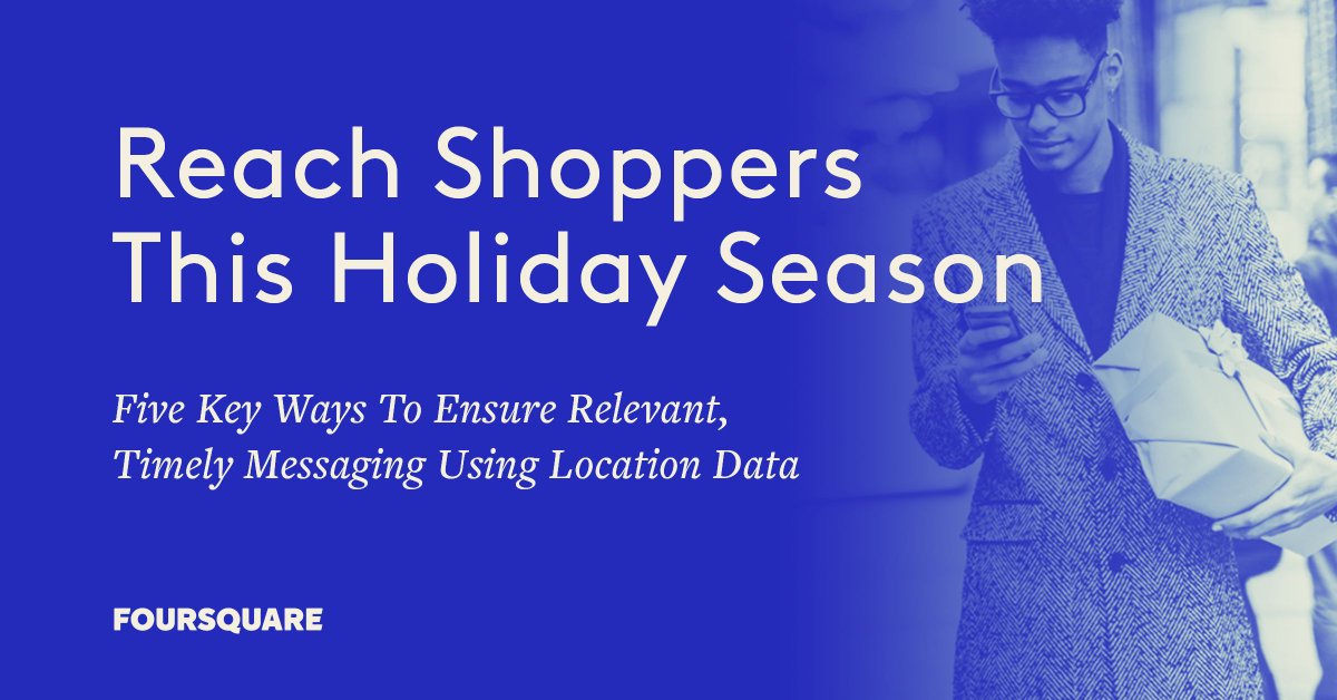 Reach Shoppers This Holiday Season - Five Key Ways to Ensure Relevant Timely Messaging Using Location Data