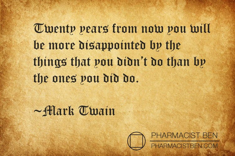 BenPharmacist's tweet photo. Twenty years from now you will be more disappointed by the things that you didn't do than by the ones you did do.

~Mark Twain https://t.co/5ZAp8lVlNz