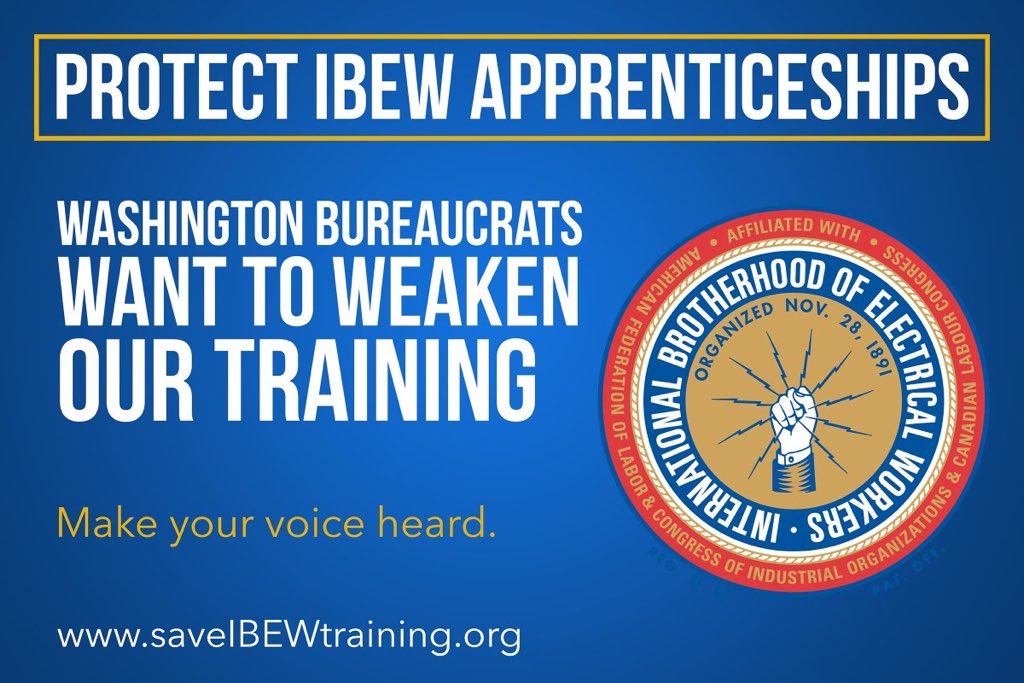 We need your help NOW to protect our <a href="/IBEW/">IBEW</a> Apprenticeship Programs! Bureaucrats in Washington are trying to destroy our Apprenticeship Programs and let employers create their own non-union training programs! Visit: saveibewapprenticeships.org and act now to make your voice heard!