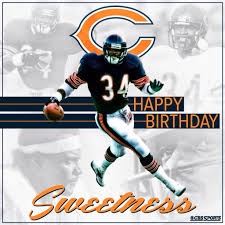 Happy Birthday, Chicago\s own Walter Payton, a.k.a. \"Sweetness.\"  The greatest ever to play the game of football. 