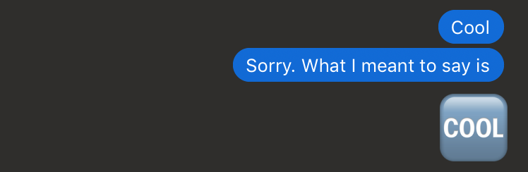 A screenshot of a text message containing:
"Cool.
Sorry. What I mean to say is
🆒"