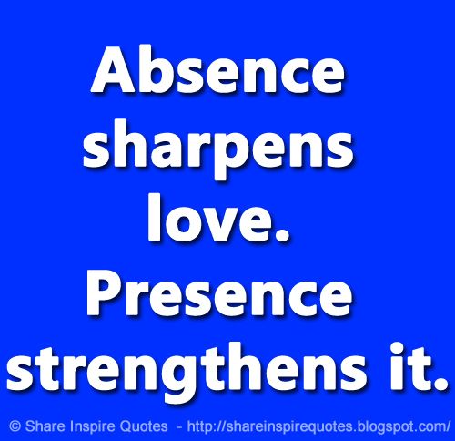 Inspiration Absence Sharpens Love Presence Strengthens It Website T Co 29ivozj0qx Love Lovequotes Famousquotes Quotes Saturdaymotivaton Whatsappstatus Whatsapp T Co Qk2wsyw8fz