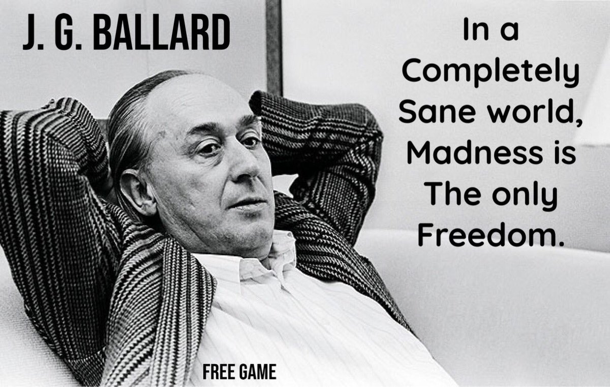 freegame103's tweet photo. J. G. Ballard- “in a completely sane world, madness is the only freedom” #jgballard #quote #sane #crazy #maddness #poet #author #freegame #conciousness #billhicks #earlnightingale #greatness #motivation #inspiration #motivationalquotes #inspirationalquotes #crash #thedrownedworld https://t.co/mgOGXGBvav