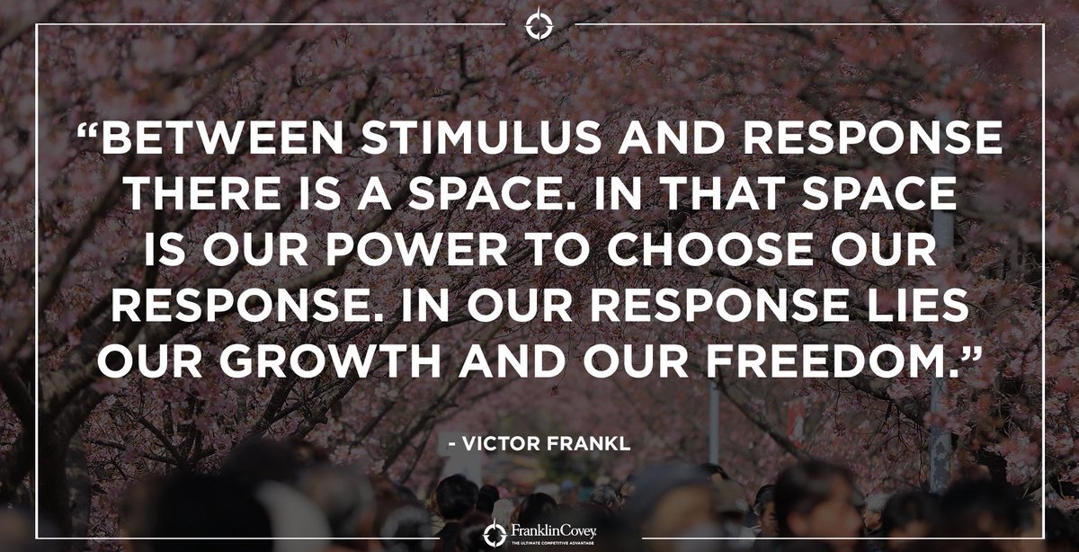 StephenRCovey's tweet photo. "Between stimulus and response there is a space. In that space is our power to choose our response. In our response lies our growth and our freedom." - Victor Frankl #choice #growth #freedom #leadershipquote #QOTD https://t.co/HGhn4X1q4M