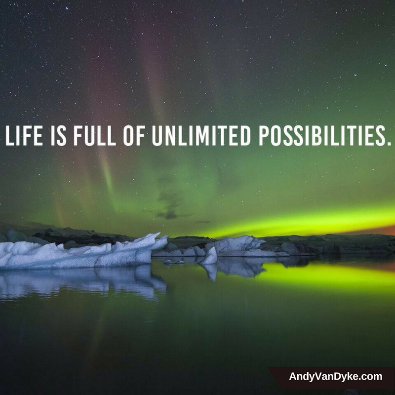 AndyVanDyke's tweet photo. Life IS full of UNlimited possiblities.  
#Encouragement https://t.co/2jW1ejFNNA