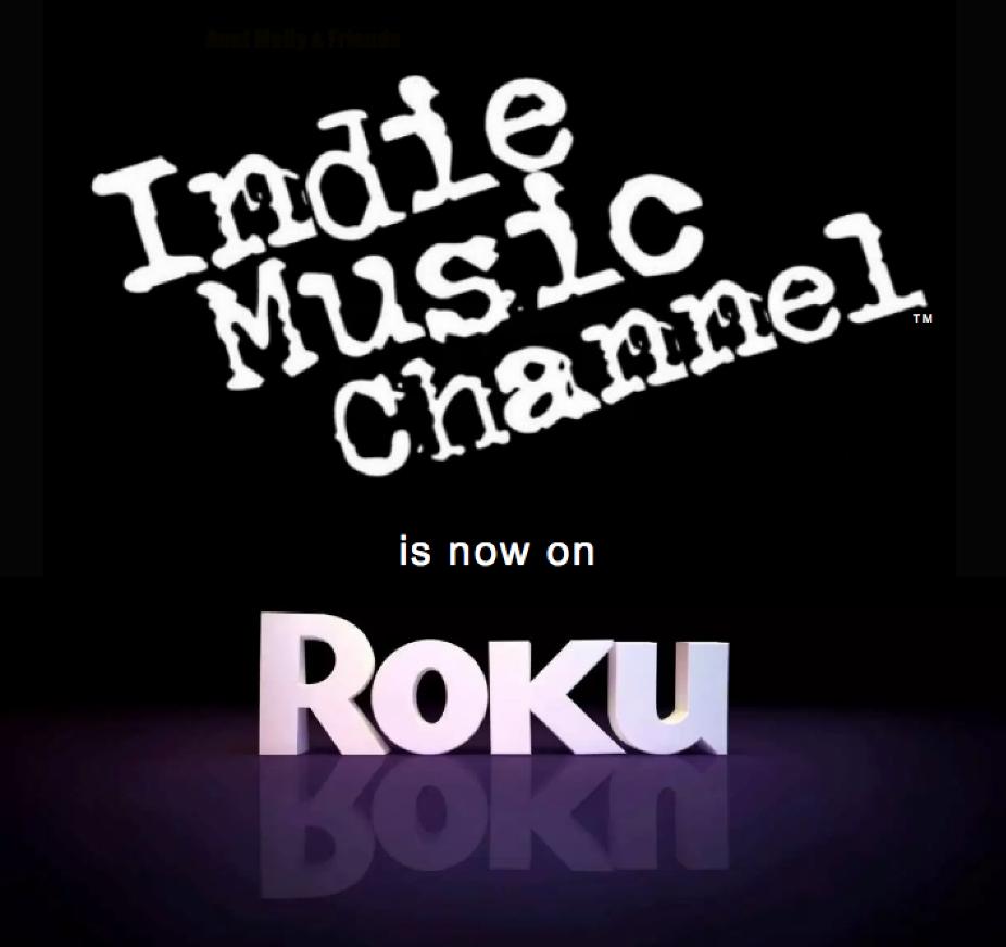 ATTENTION INDIE ARTISTS!

INDIE MUSIC CHANNEL IS NOW ON ROKU!  
SUBMIT YOUR MUSIC VIDEOS FOR TV AIRPLAY TODAY!
indiemusicchannel.com