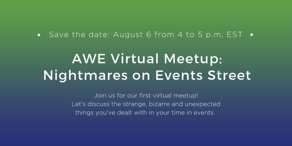 Share the strange, bizarre and unexpected things you've dealt with in the industry. We'll learn from each other, find the good in the bad and get to know each other across cities, states and timezones! Register here: bit.ly/awemeetup. #AWEwomen #EventProfs