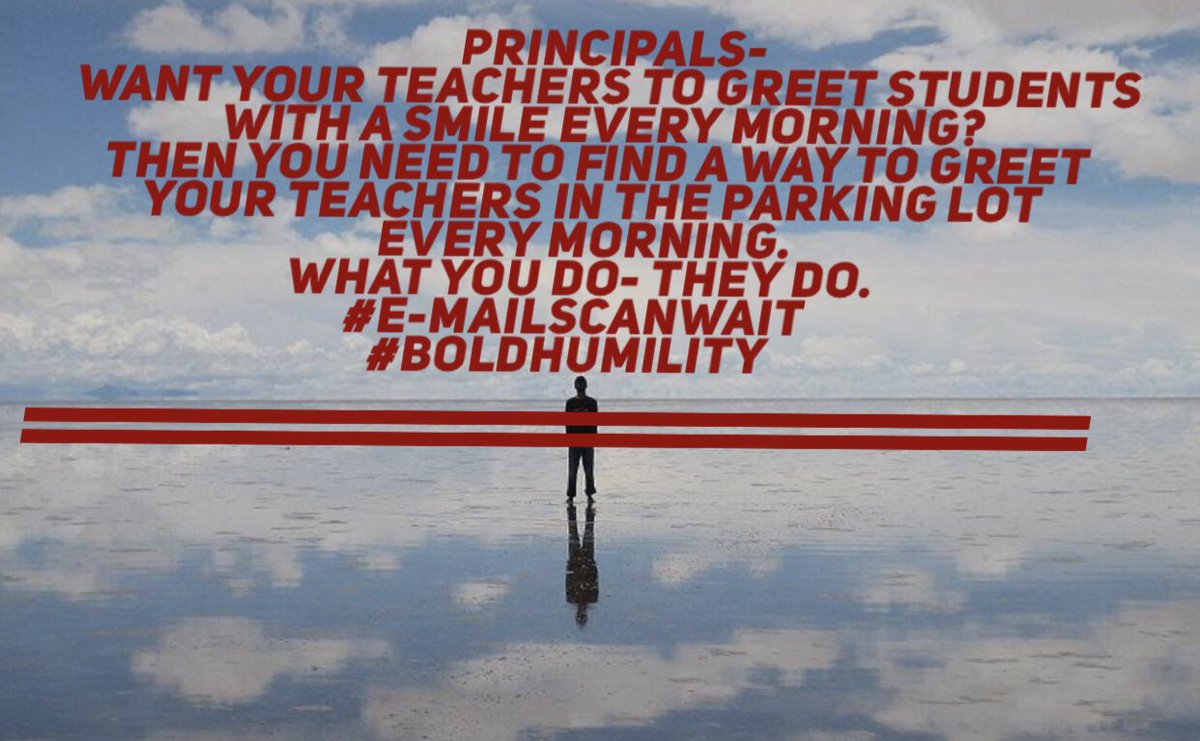 daveschmittou's tweet photo. Principals-
Want your teachers to greet students
with a smile every morning?

Then you need to find a way to greet
your teachers in the parking lot 
every morning.

What you do- they do.
#EMailsCanWait 
#BoldHumility https://t.co/8b7o3KAeql