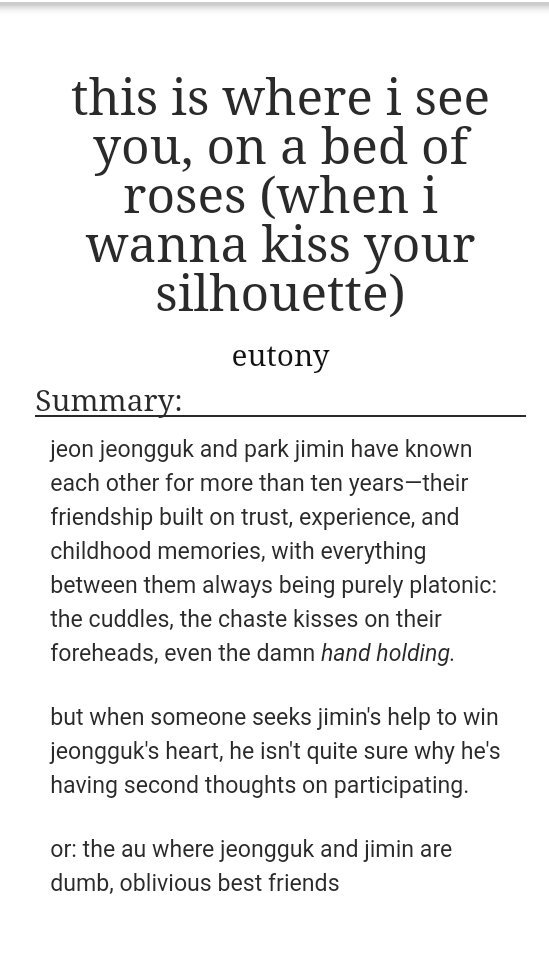 ˗ˏˋ this is where i see you, on a bed of roses ˎˊ˗ jikook/kookmin https://archiveofourown.org/works/14461092#main- best friends to loversssss- jimin is so denial- they can't get off of e/o and still thinking its pure friendship- jimin is so jealous- SHIRTLESS JUNGKOOK YES