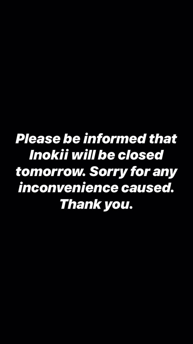 Please be informed that Inokii will be closed tomorrow. Sorry for any inconvenience caused. Thank You.