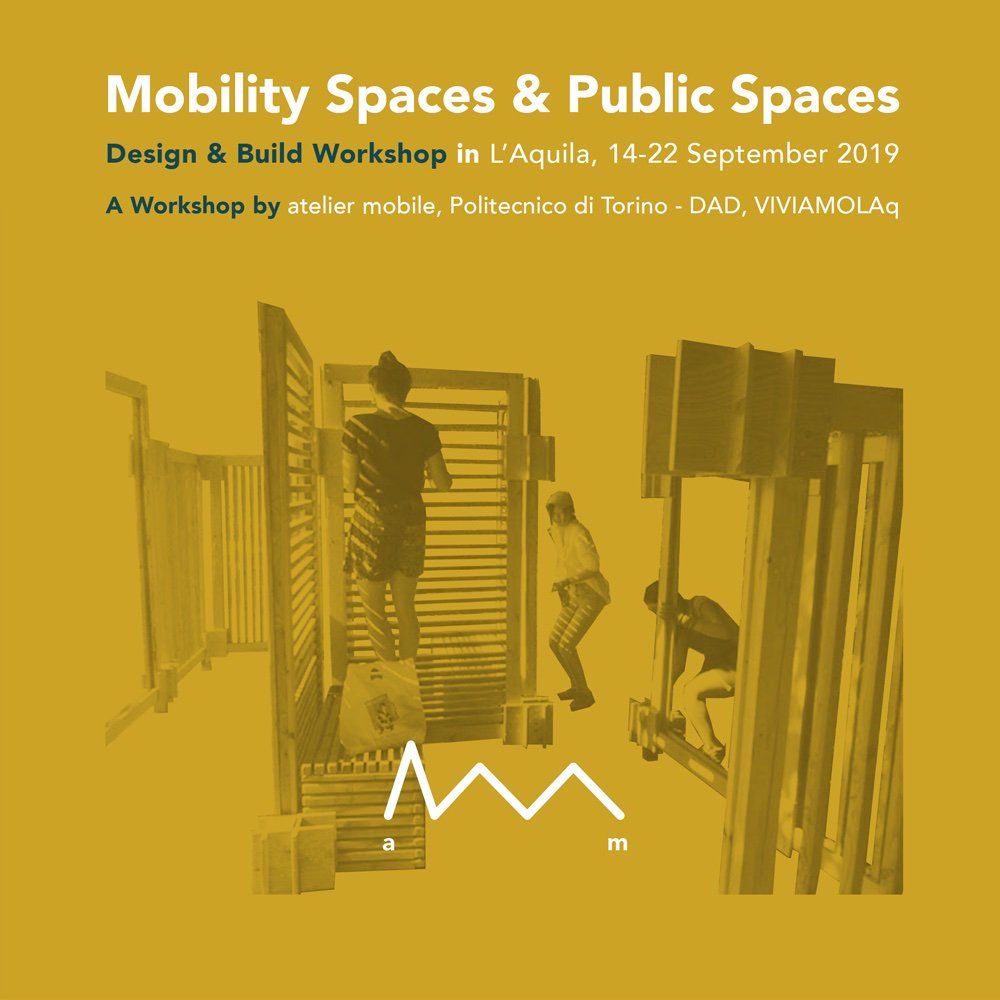 am#8_L’Aquila. #Mobility Spaces &amp; Public Spaces / #design + #build #workshop on facilities linked to mobility spaces and public places in L’Aquila, #Abruzzo, Italy, from the 14th to the 22nd of September, 2019 / Subscription deadline: 3 August 2019 / bit.ly/30Xxxib #call