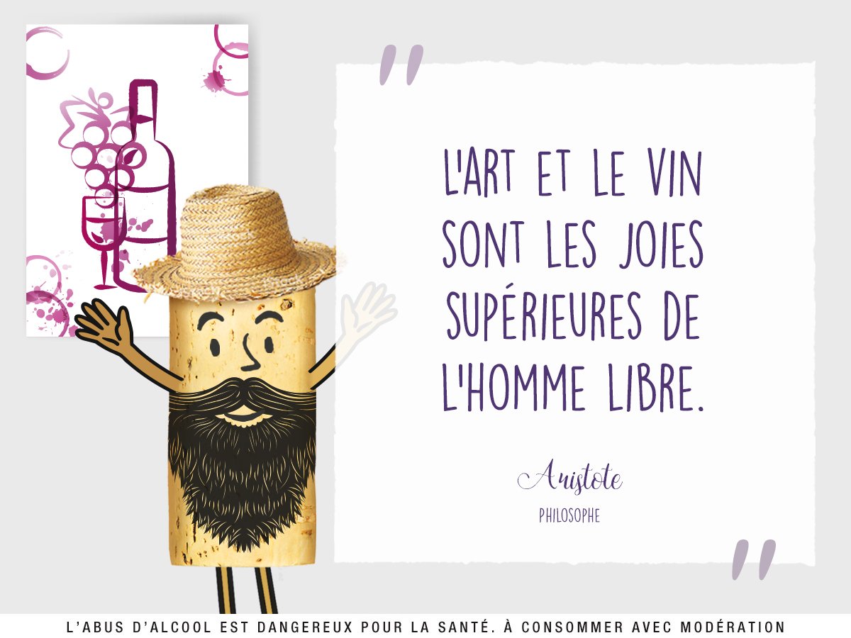 "L'art et le vin sont les joies supérieures de l'homme libre." Aristote