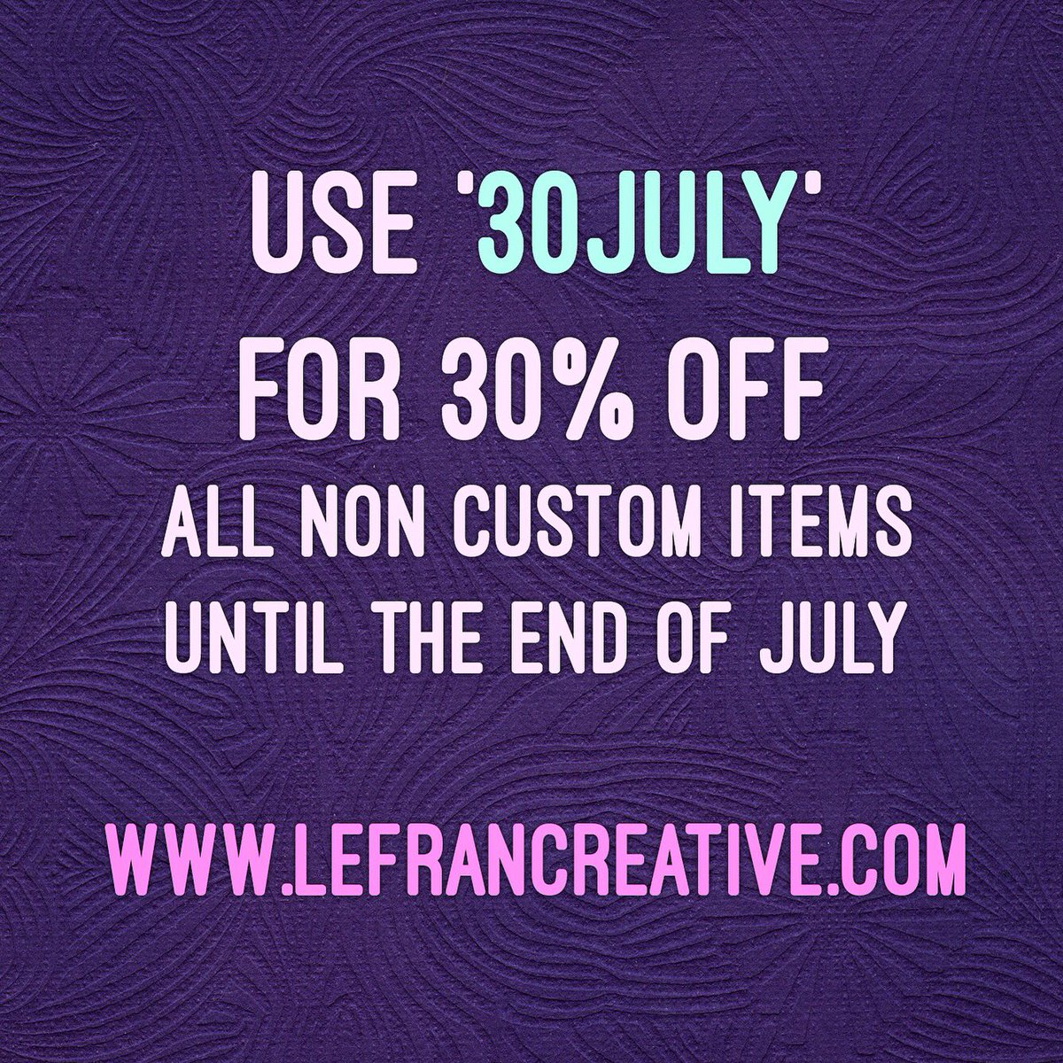 LefranCreative's tweet image. Use 30JULY at checkout for 30% off any non custom items until the end of the month ✨ lefrancreative.com