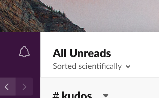  #delightful_design_details 19 @SlackHQ's 'Sorted Scientifically' is refreshingly honest. Rather than 'Relevance' or 'Popularity' which are hard to do, their wording admits it's done using many signals.Delightful because it's uncommon and it respects the user in its directness.