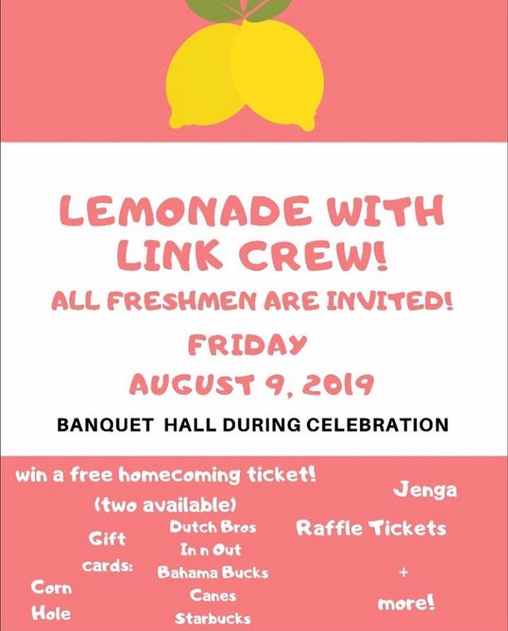 Attention all Freshmen! Make sure you come to Lemonade with Link Crew on August 9th during Celebtation!!