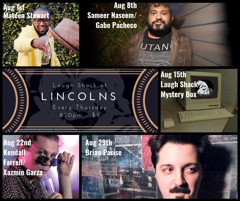 Summer is winding down but we are just heating up at <a href="/LaughShackMaine/">Laugh Shack</a> ! Check out our August lineup! 

Every Thursday Night at Lincolns! 8:30 PM! $5 at the door!