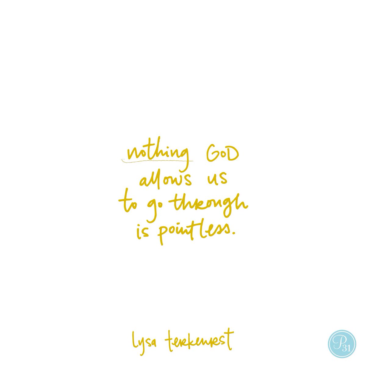 Nothing God allows us to go through is pointless. Even in the midst of hurt, He will work things for our good &amp; His glory.