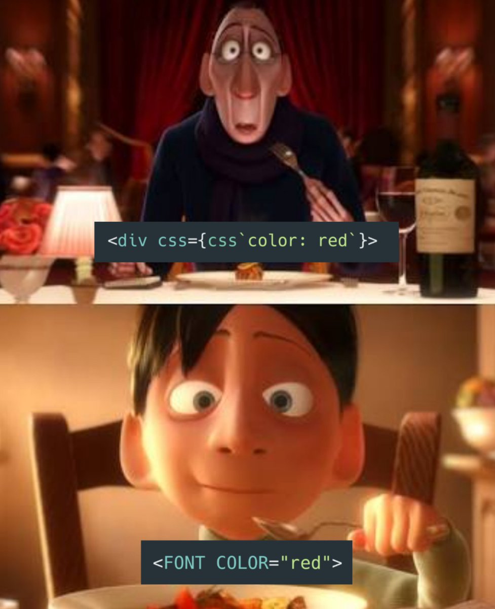 Food critic from Ratatouille: Eating the CSS prop, getting a flashback.

Food critic from Ratatouille as a child: Eating the FONT tag.