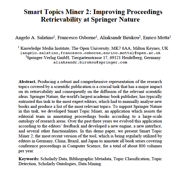 angelosalatino's tweet photo. "Smart Topics Miner 2: Improving Proceedings Retrievability at Springer Nature" has been accepted as demo @iswc_conf #iswc_conf #iswc_2019
w/ myself, @FraOsborne, @liquidpub, & Enrico Motta
#ScholarlyData #TopicClassification
preprint soon..
try it here: https://t.co/04R5rrjvZz https://t.co/ZbyUh2cZSM