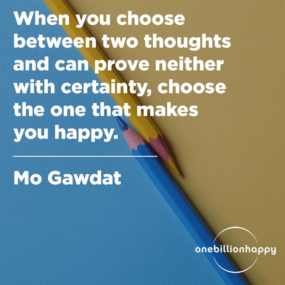 You always have a choice in your happiness.

#happiness #onebillionhappy #solveforhappy #quotes