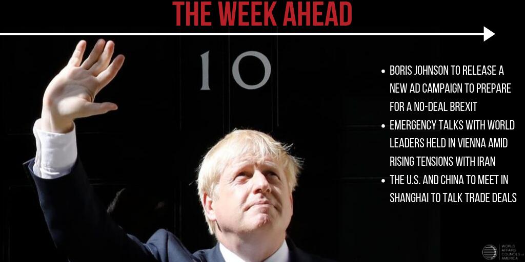 Worldaffairscouncils On Twitter 1 Boris Johnson Prepares For A No Deal Brexit Read More Here Https T Co Olzkfehsf6 2 Emergency Talks Were Held Amid Rising Tensions With Iran Read More Here Https T Co Wuibvos7zl 3 The U S