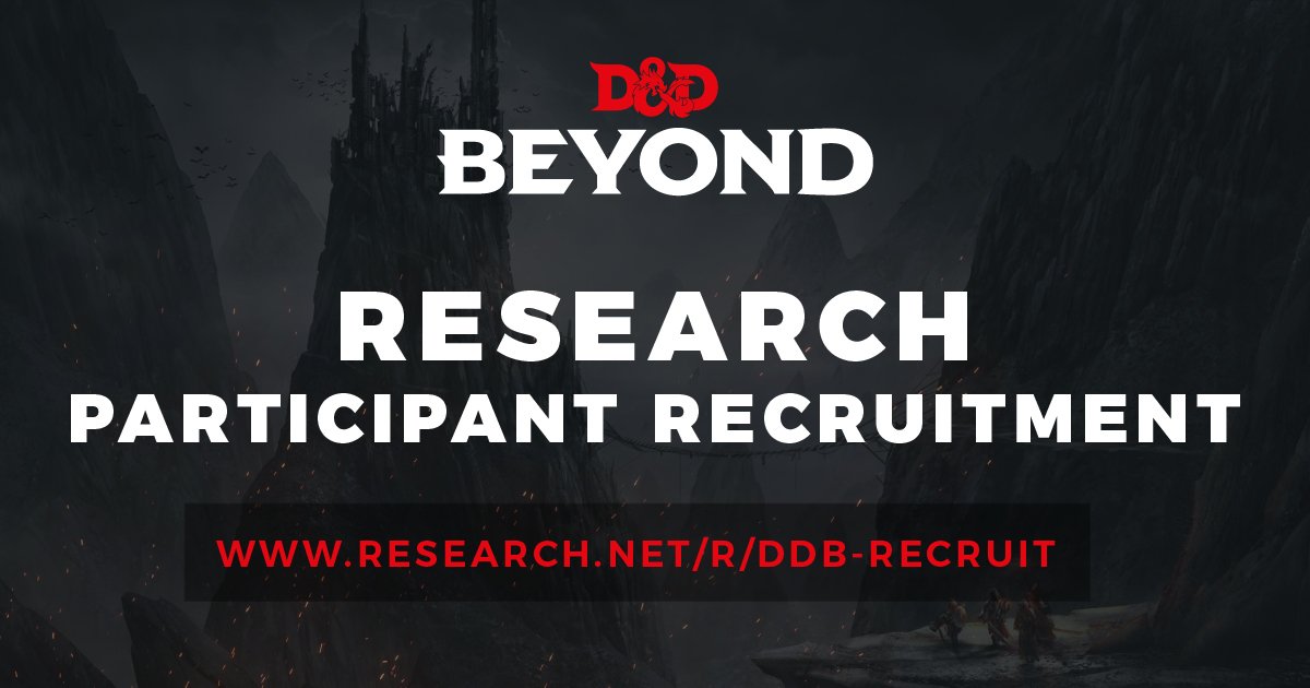 Are you interested in participating in research to help improve D&amp;D Beyond? Please complete our UX Research Participant Recruitment application to add yourself to our list of potential candidates! We're especially interested in anyone going to <a href="/Gen_Con/">Gen Con</a>! research.net/r/ddb-recruit