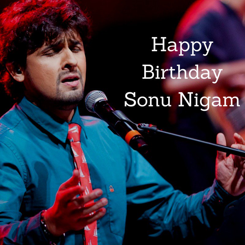 Happy birthday my favourite singer Sonu Nigam
 God bless you sir ji 