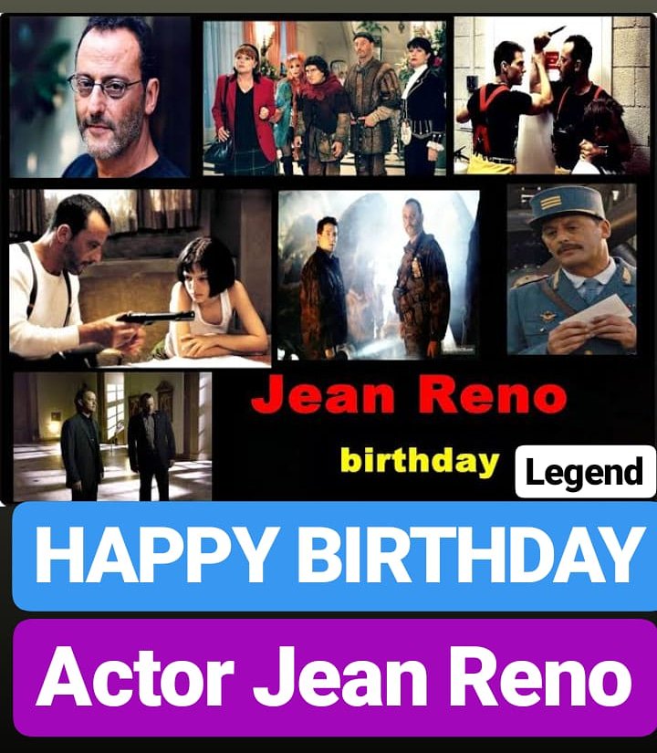 HAPPY BIRTHDAY 
Jean Reno 