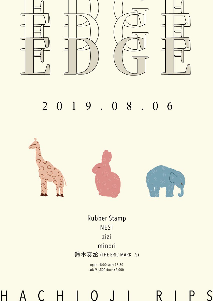 【次回】
08/06(Tue)@八王子RIPS
てるあきpre.【EDGE】

w)Rubber Stamp
NEST
zizi
minori
鈴木奏丞（THE ERIC MARK’S)

adv/door ¥1,500/¥2,000
open/start 18:00/18:30
