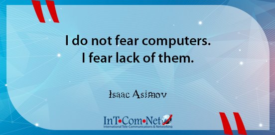 InTComNet1's tweet image. I do not fear computers. I fear lack of them.

- Isaac Asimov

InTComNet.com

#InTComNet #job #work #freelance #freelancer #freelancework #freelancing #company #assurance #international #ICT #communication #service_provider #trust #expert #expertise #platform #quotes