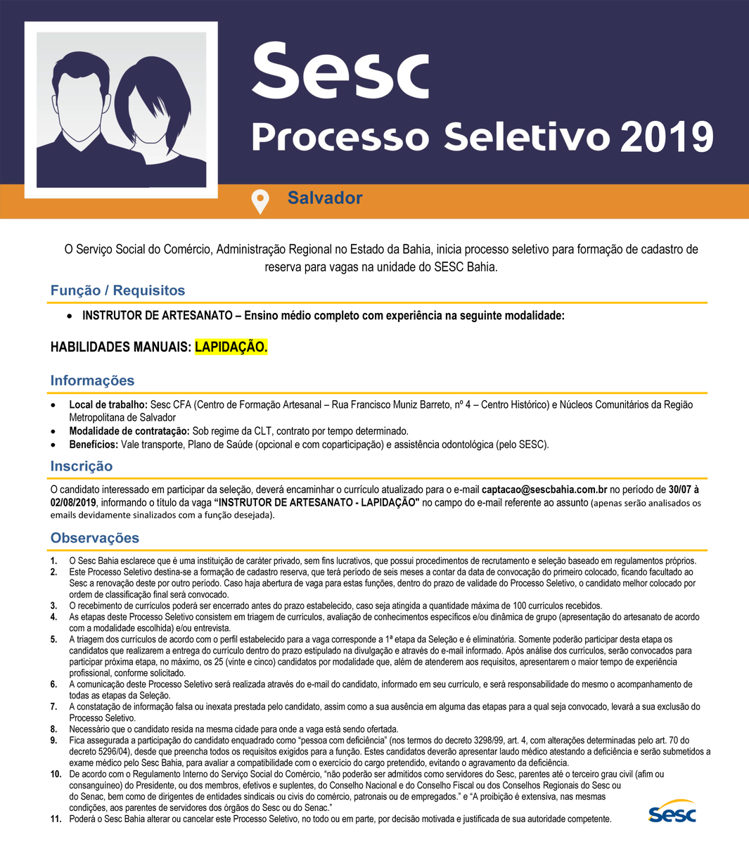 O Sesc Bahia abre vaga p/ formação de cadastro de reserva em Salvador
➡ Habilidades manuais: Lapidação
⚠ Obrigatório: No assunto do e-mail, informar o título da vaga pretendida. 
🗓 Prazo para o envio: 30/7 a 2/8.
📧 E-mail: captacao@sescbahia.com.br
sescbahia.com.br
