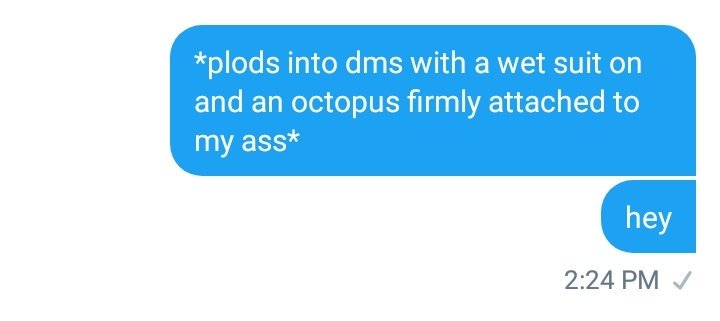 (Im a classy bitch. I know how to get them wet in dms. Always.)