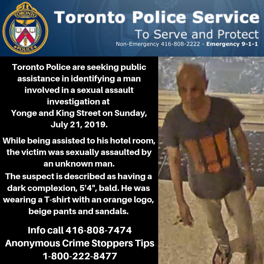 Toronto Police seek public assistance in identifying a man in a sexual assault at Yonge and King Street on Sunday July 21 2019. Anyone with information call 416-808-7474 or Crime Stoppers anonymously at 1-800-222-8477 ^mm