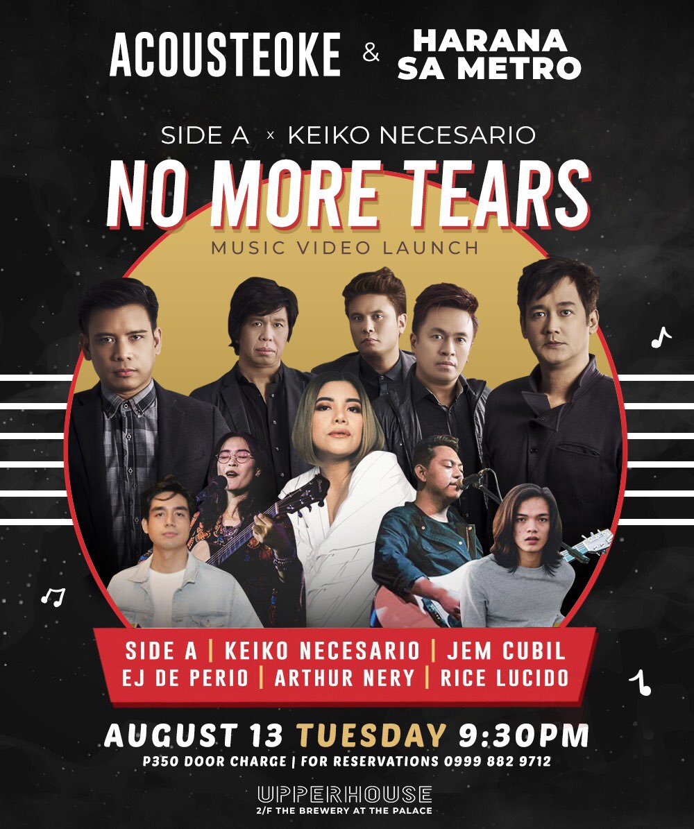 Catch No More Tears, a Side A x Keiko Necesario music video launch on tonight’s Acousteoke &amp; Harana sa Metro at @upperhouseph! Jem Cubil, EJ De Perio, Arthur Nery, and Rice Lucido are performing, too! Door charge of Php 350.

For reservations, contact 09998829712